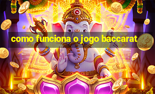 como funciona o jogo baccarat