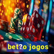 bet?o jogos