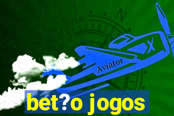 bet?o jogos