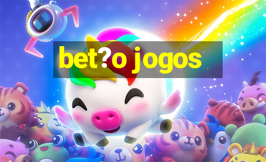 bet?o jogos