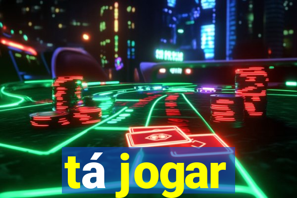 tá jogar