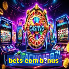 bets com b?nus