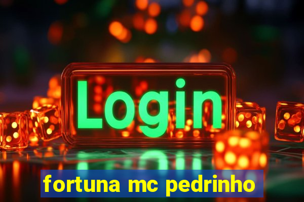 fortuna mc pedrinho