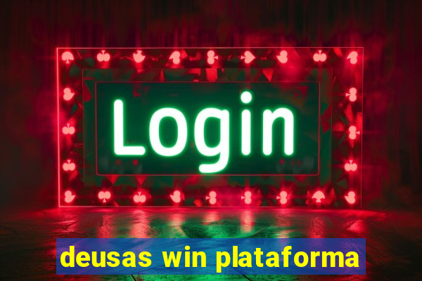 deusas win plataforma