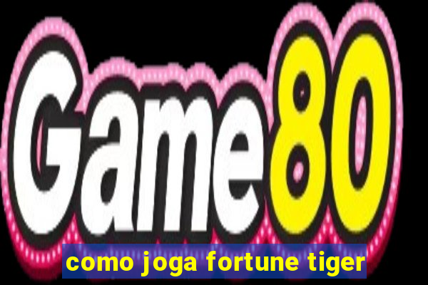 como joga fortune tiger