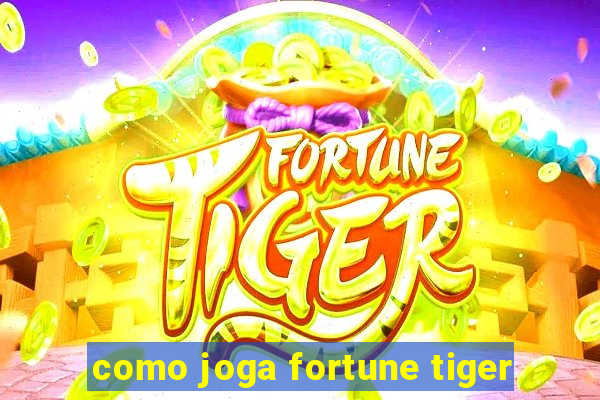 como joga fortune tiger