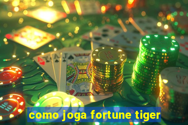 como joga fortune tiger