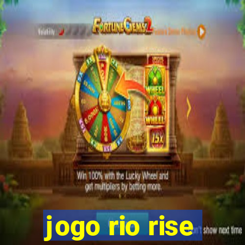 jogo rio rise