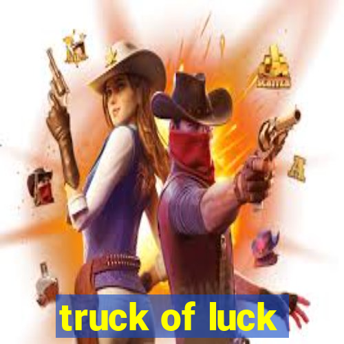 truck of luck