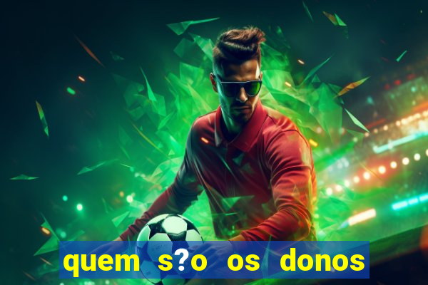 quem s?o os donos do jogo do tigrinho