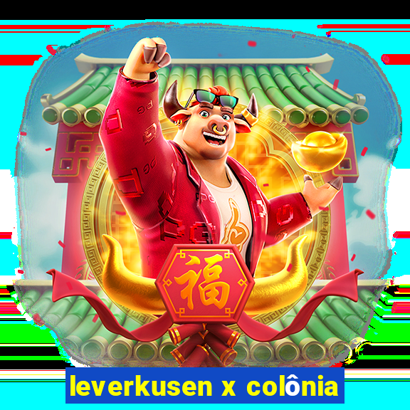 leverkusen x colônia