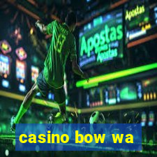 casino bow wa