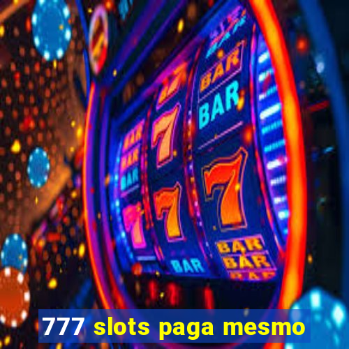 777 slots paga mesmo