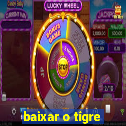 baixar o tigre