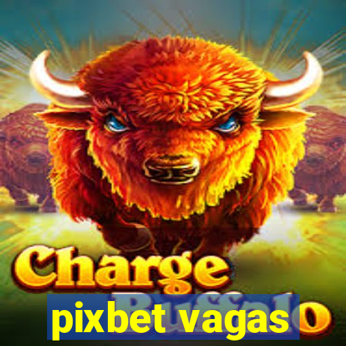 pixbet vagas