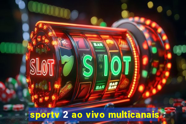 sportv 2 ao vivo multicanais