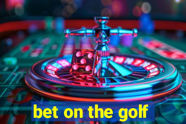 bet on the golf