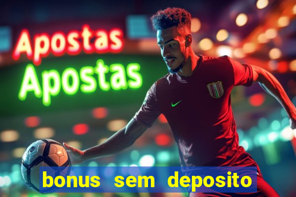 bonus sem deposito casino 2024