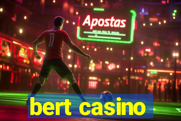 bert casino