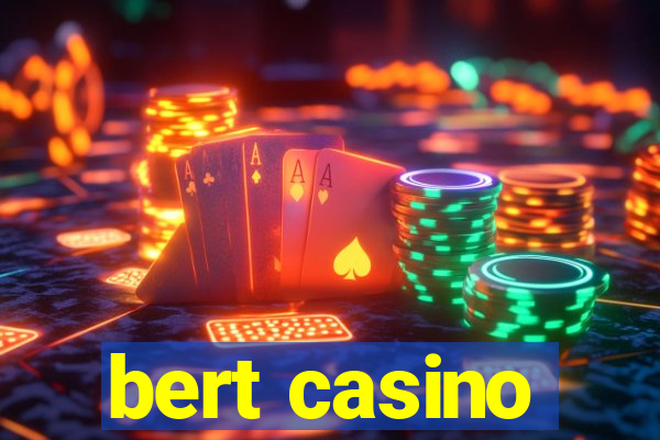 bert casino