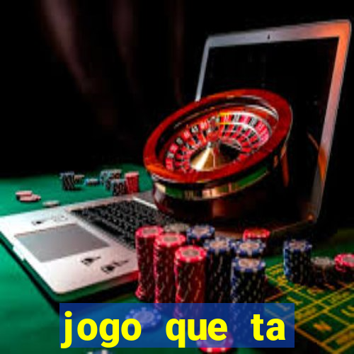 jogo que ta pagando muito