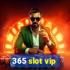 365 slot vip