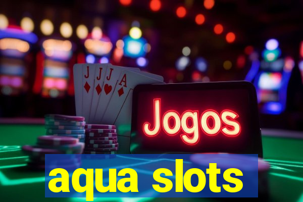 aqua slots