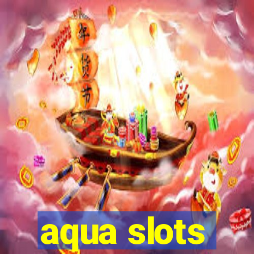 aqua slots