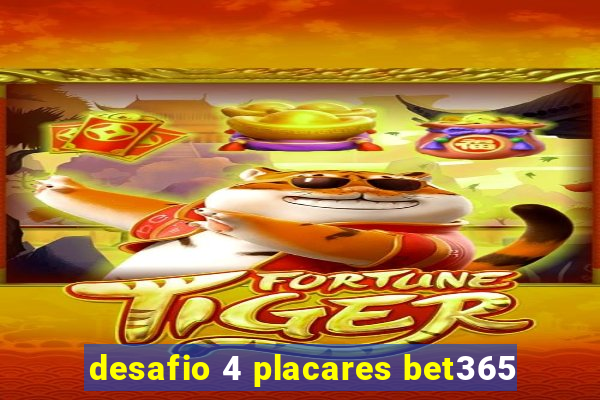 desafio 4 placares bet365