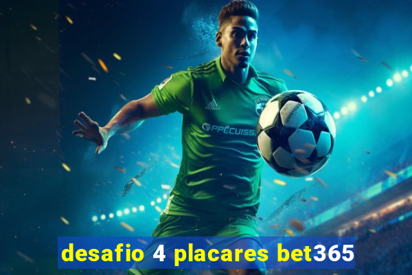 desafio 4 placares bet365