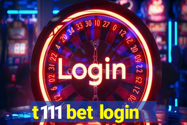 t111 bet login