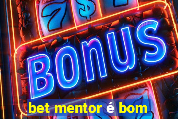 bet mentor é bom