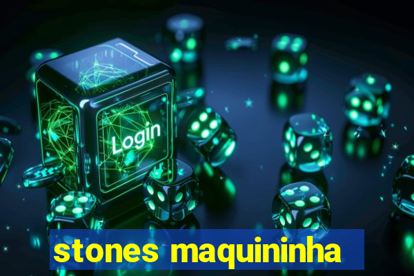 stones maquininha