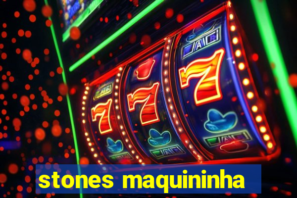 stones maquininha