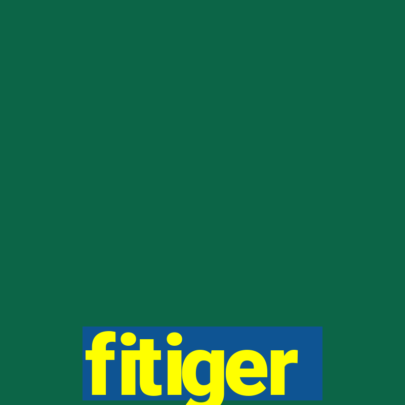 fitiger