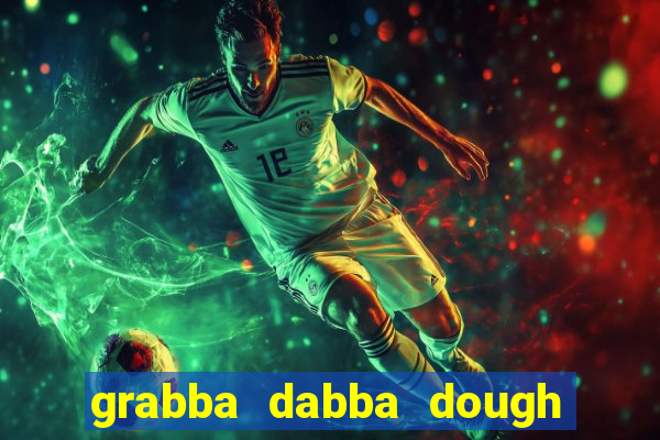 grabba dabba dough slot game