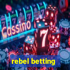 rebel betting