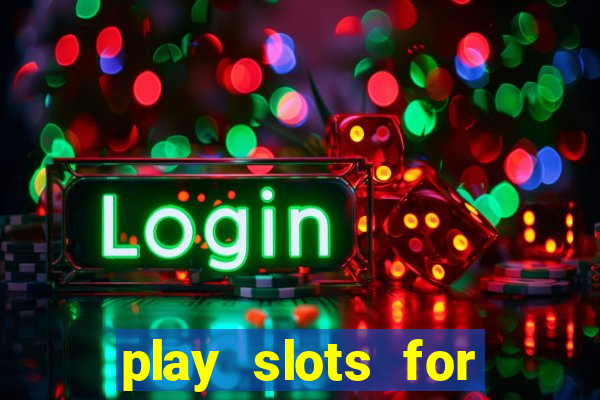 play slots for real money