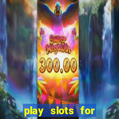 play slots for real money