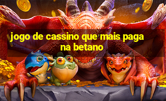 jogo de cassino que mais paga na betano