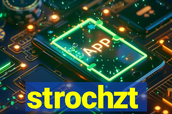 strochzt