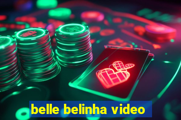 belle belinha video