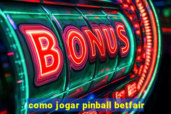 como jogar pinball betfair