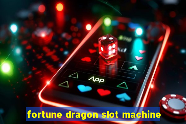 fortune dragon slot machine