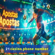 21 casino phone number