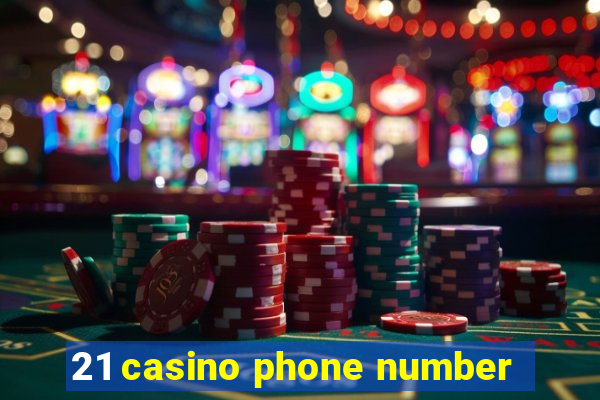 21 casino phone number