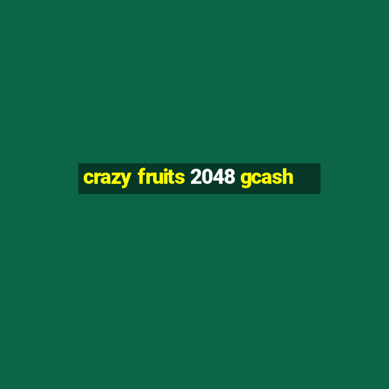 crazy fruits 2048 gcash