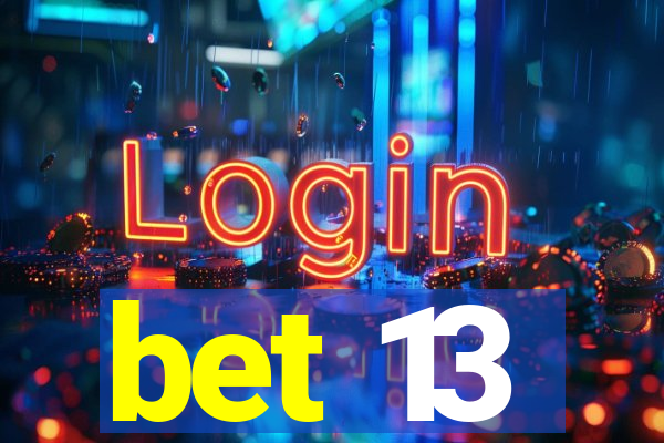 bet 13