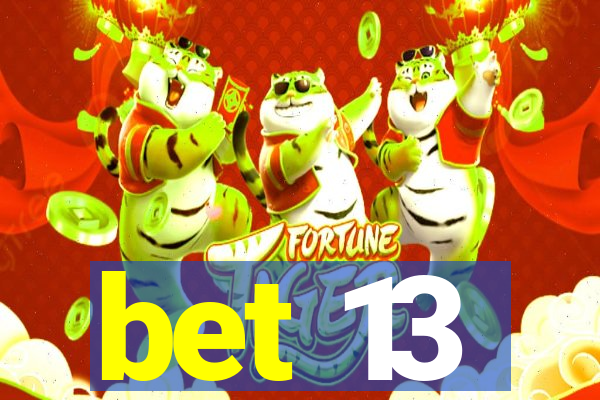 bet 13