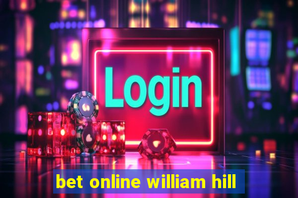 bet online william hill